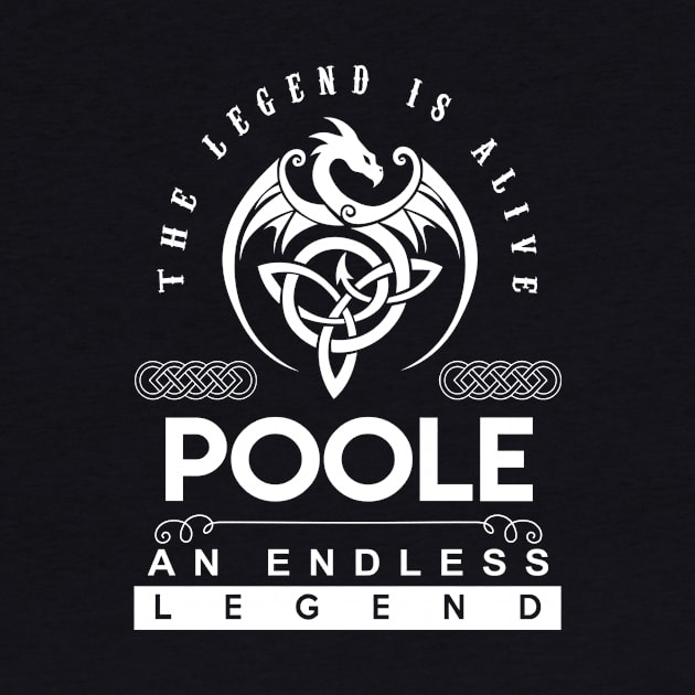 Poole Name T Shirt - The Legend Is Alive - Poole An Endless Legend Dragon Gift Item by riogarwinorganiza